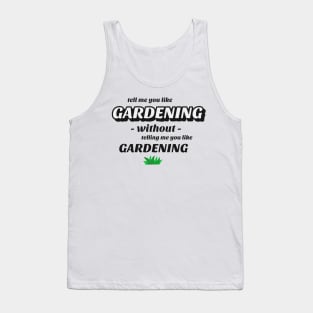 Tell me without telling me Gardening Tank Top